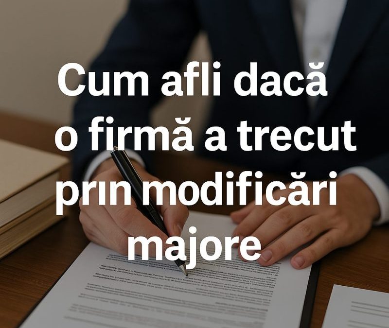 Acasa 2 Cum afli dacă o firmă a trecut prin modificări majore